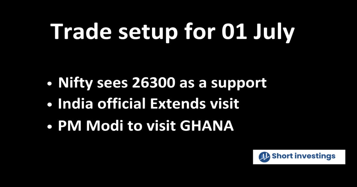 Trade setup for 01 July; Nifty sees 26300 level as Indian official extends US visit